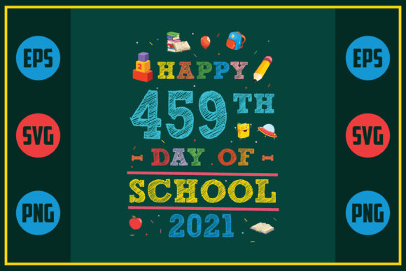Happy 459th Day of School 2021 SVG Design for Crafts and Graphics