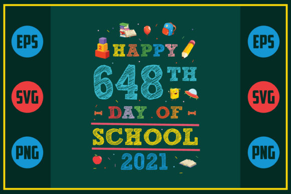 Happy 648th Day of School 2021 – A Versatile Graphic for Crafts