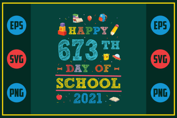Happy 673th Day of School 2021 – A Versatile Graphic Design Asset for Crafts