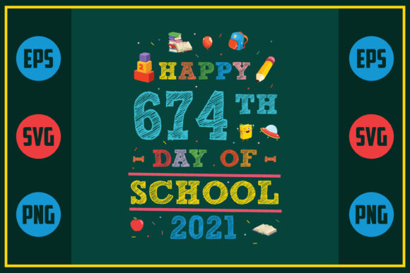 Happy 674th Day of School 2021 Graphics for Crafts & Branding